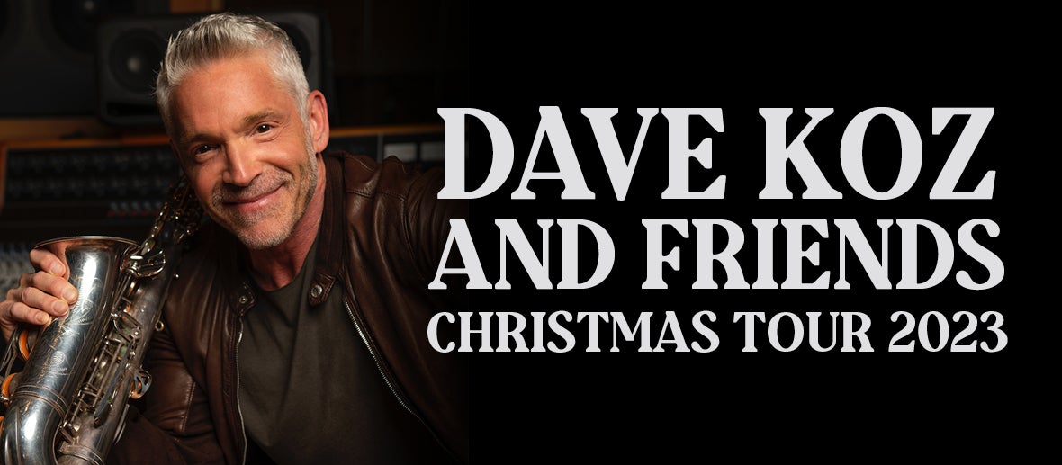 Dave Koz and Friends Christmas Tour 2023 Featuring Jonathan Butler